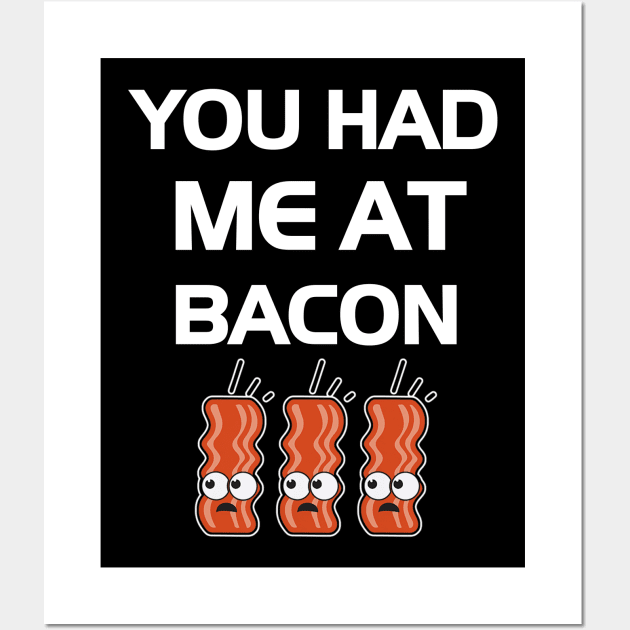 You Had Me At Bacon Wall Art by dashawncannonuzf
